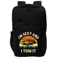 Im Sexy And I Tow It Camper RV Impact Tech Backpack