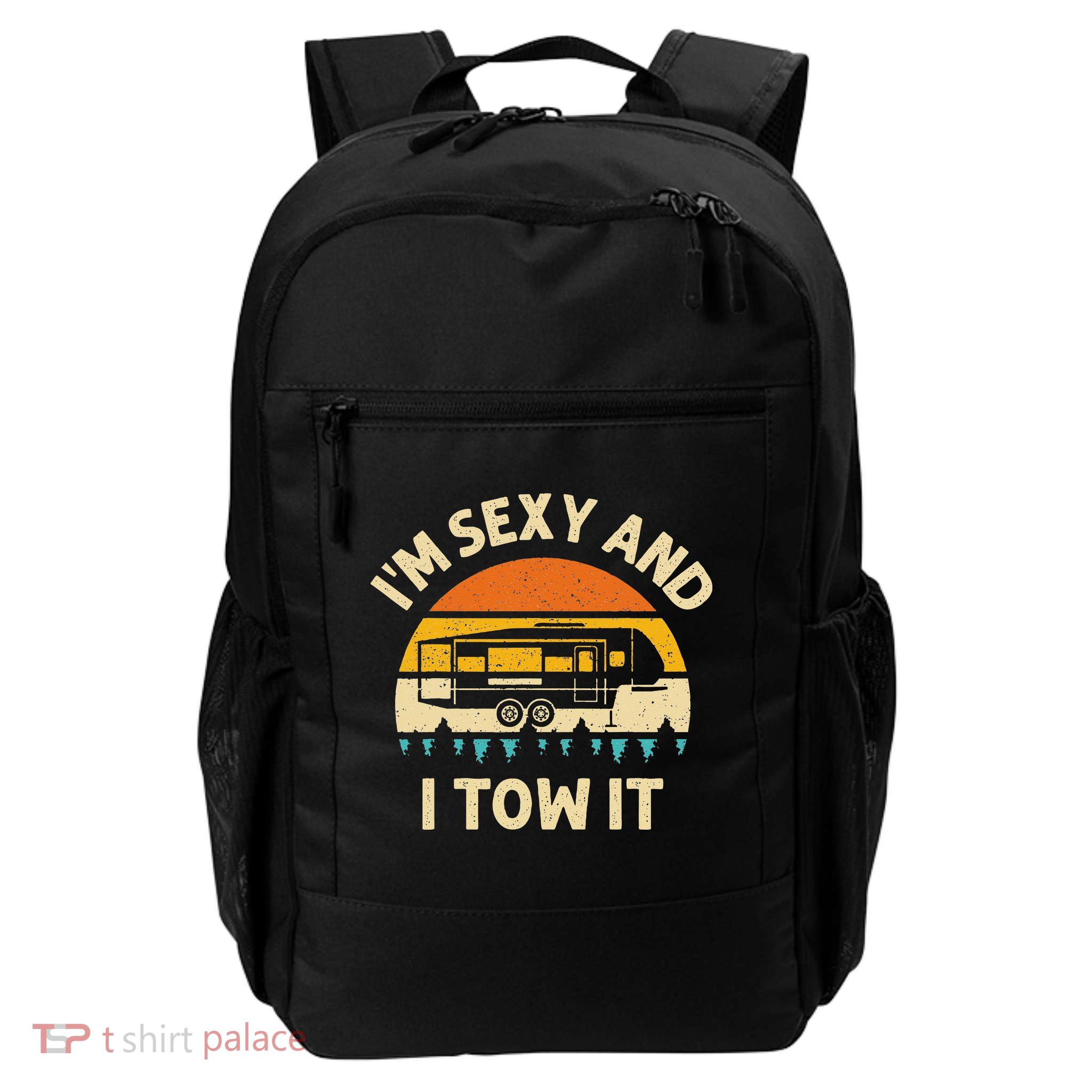 Im Sexy And I Tow It Camper RV Backpack