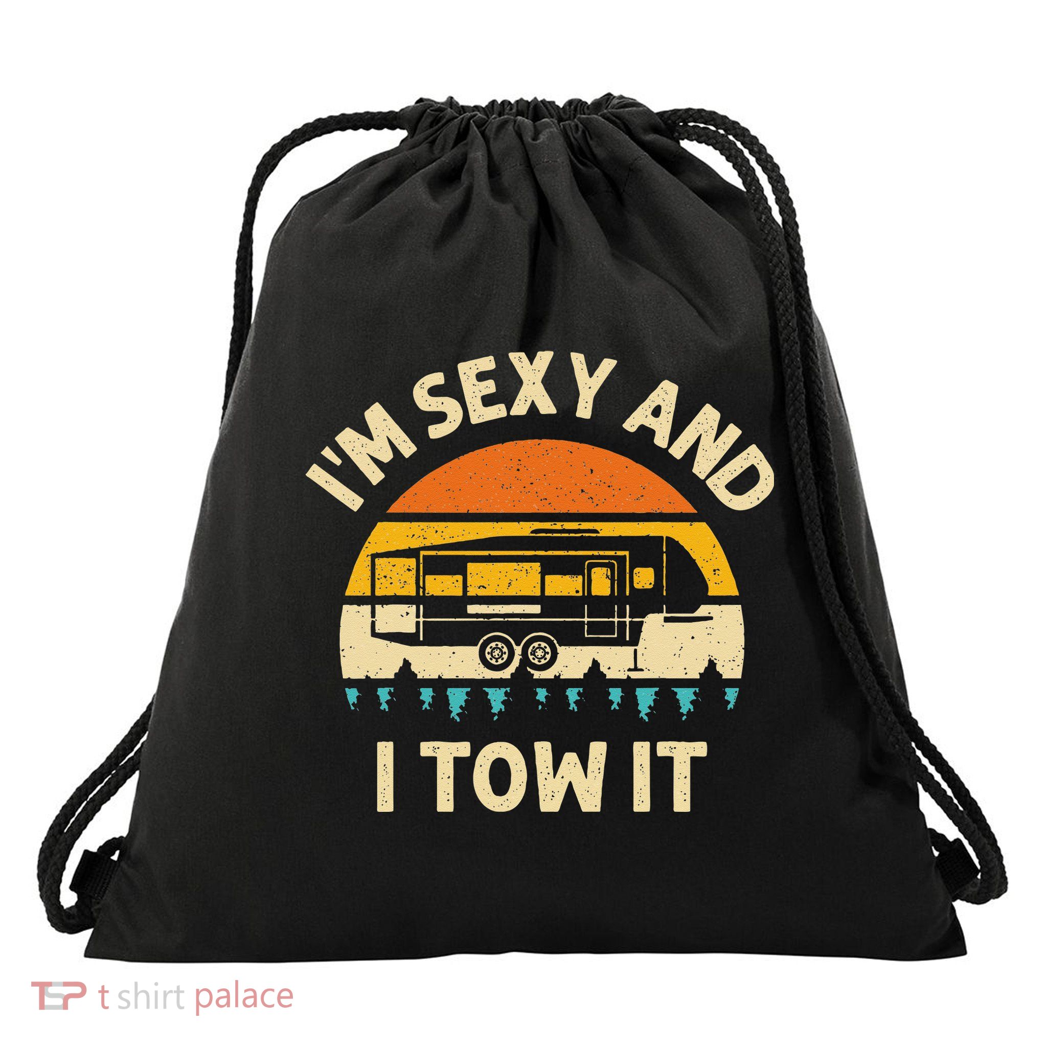 Im Sexy And I Tow It Camper RV Drawstring Bag