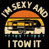 Im Sexy And I Tow It Camper RV Flatbill Hat