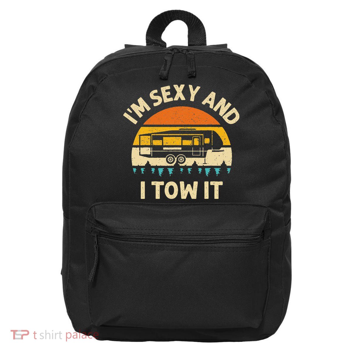 Im Sexy And I Tow It Camper RV 16 in Basic Backpack