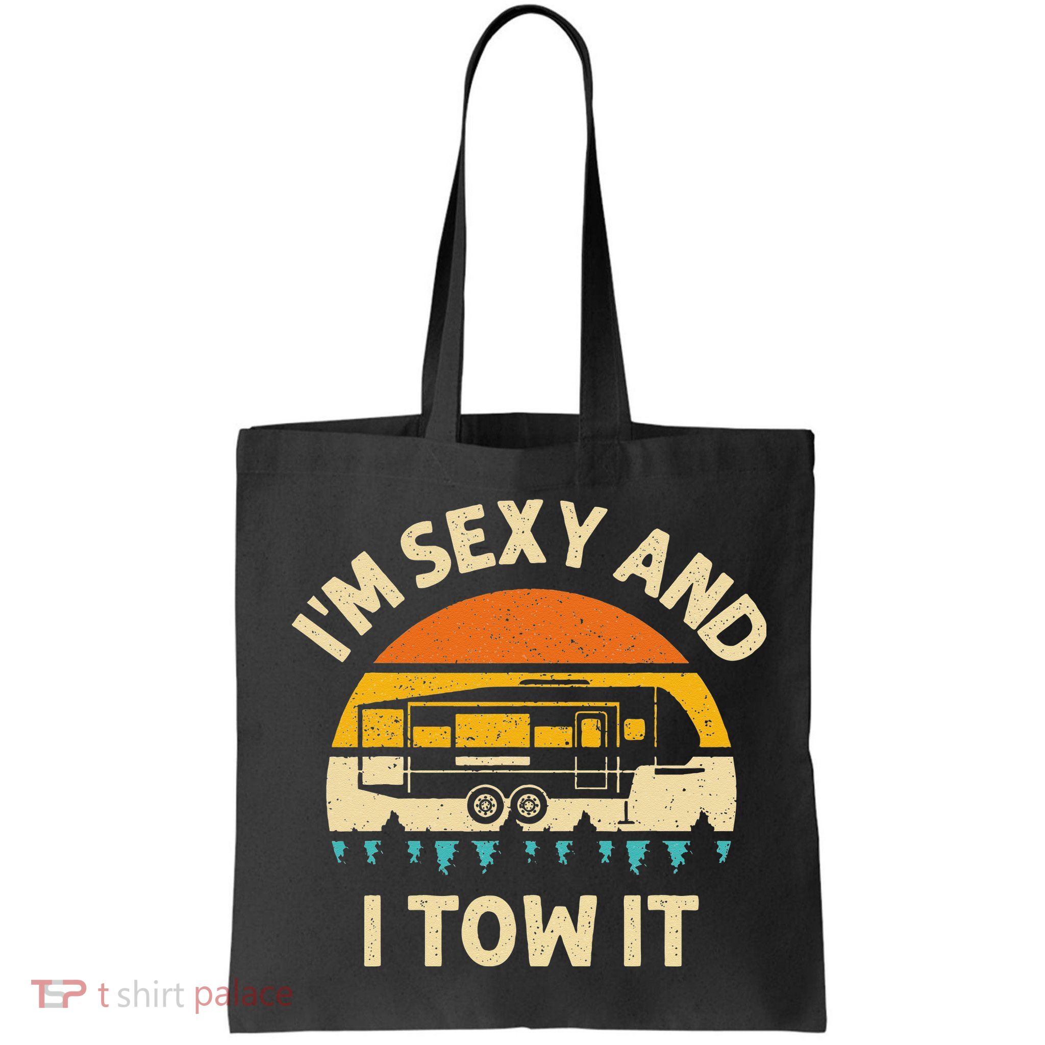 Im Sexy And I Tow It Camper RV Bag