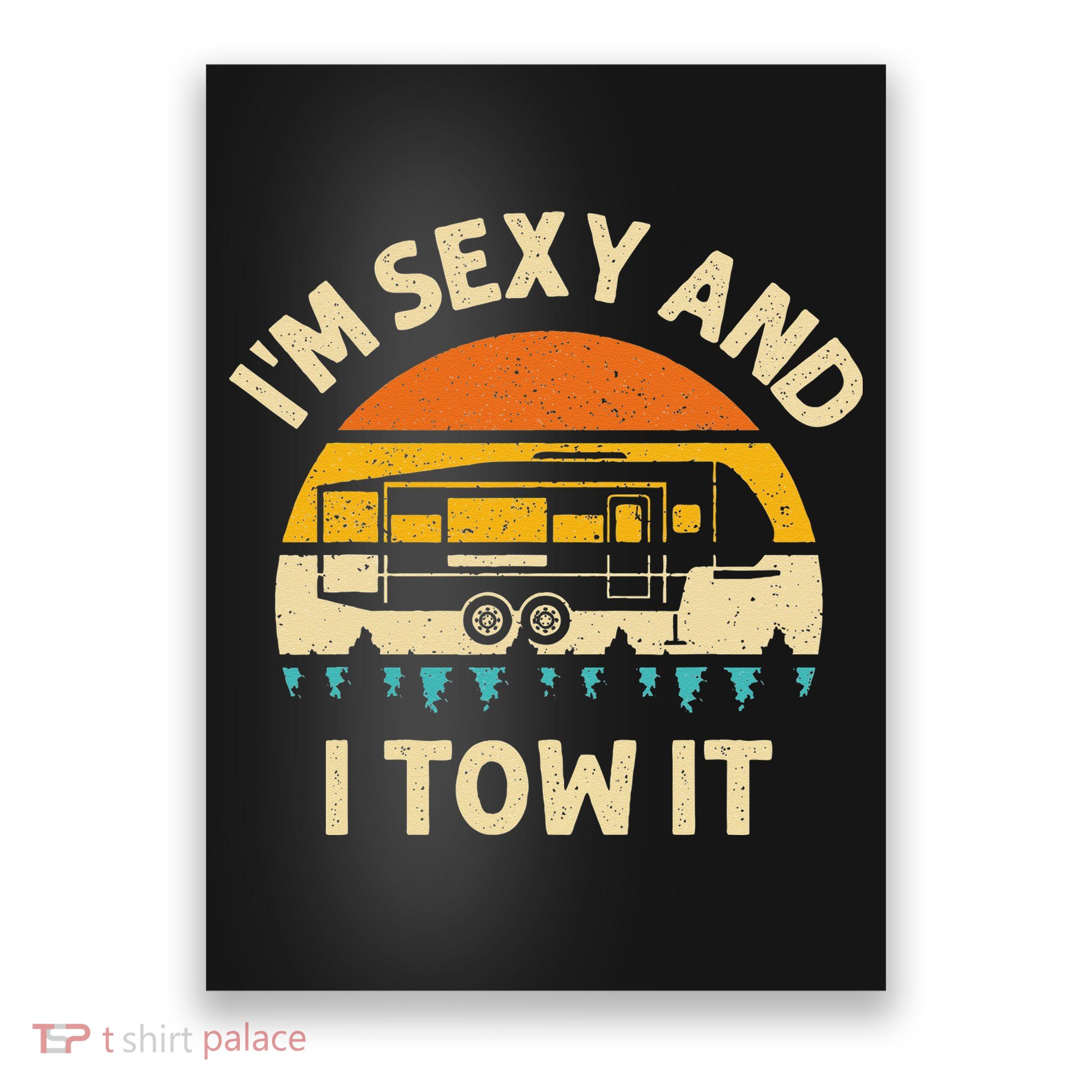 Im Sexy And I Tow It Camper RV Poster