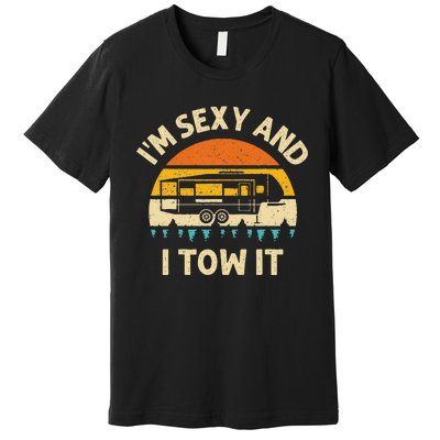 Im Sexy And I Tow It Camper RV Premium T-Shirt