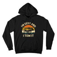 Im Sexy And I Tow It Camper RV Tall Hoodie