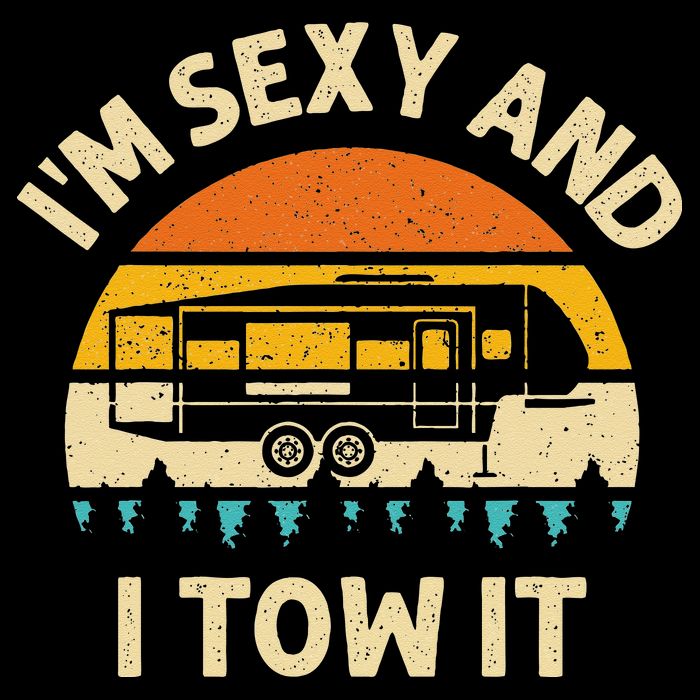 Im Sexy And I Tow It Camper RV Tank Top