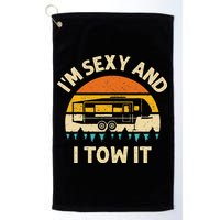 Im Sexy And I Tow It Camper RV Golf Towel