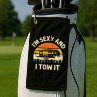 Im Sexy And I Tow It Camper RV Golf Towel
