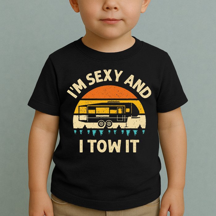 Im Sexy And I Tow It Camper RV Toddler T-Shirt