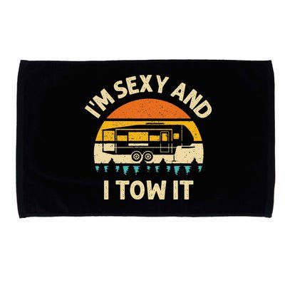 Im Sexy And I Tow It Camper RV Microfiber Hand Towel