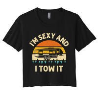 Im Sexy And I Tow It Camper RV Crop Top