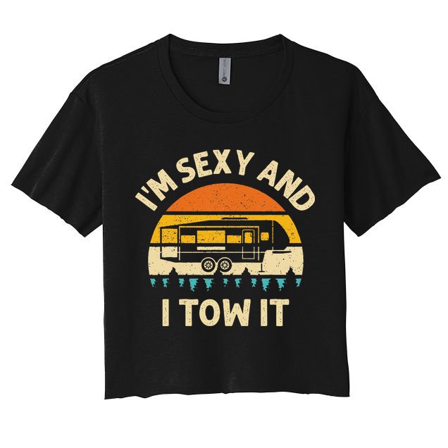Im Sexy And I Tow It Camper RV Crop Top