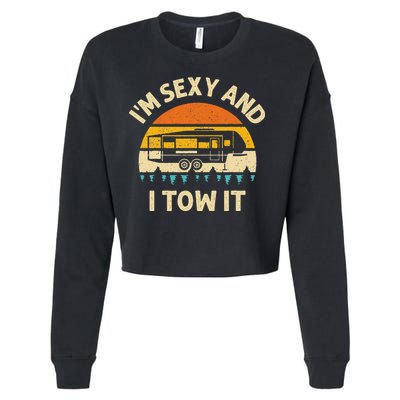 Im Sexy And I Tow It Camper RV Cropped Pullover Crew
