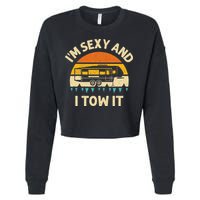 Im Sexy And I Tow It Camper RV Cropped Pullover Crew