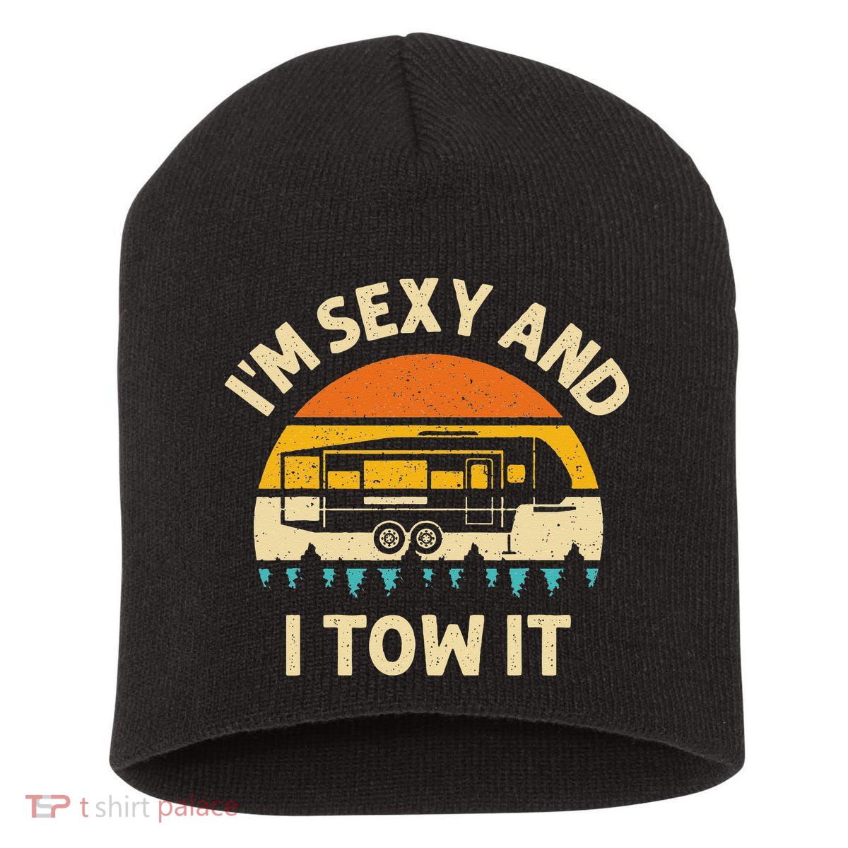 Im Sexy And I Tow It Camper RV Short Acrylic Beanie