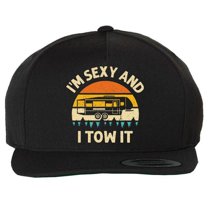 Im Sexy And I Tow It Camper RV Wool Snapback Cap