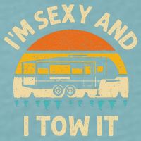 Im Sexy And I Tow It Camper RV Sueded Cloud Jersey T-Shirt