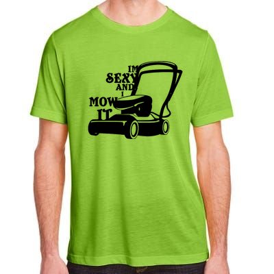 IM Sexy And I Mow It Adult ChromaSoft Performance T-Shirt