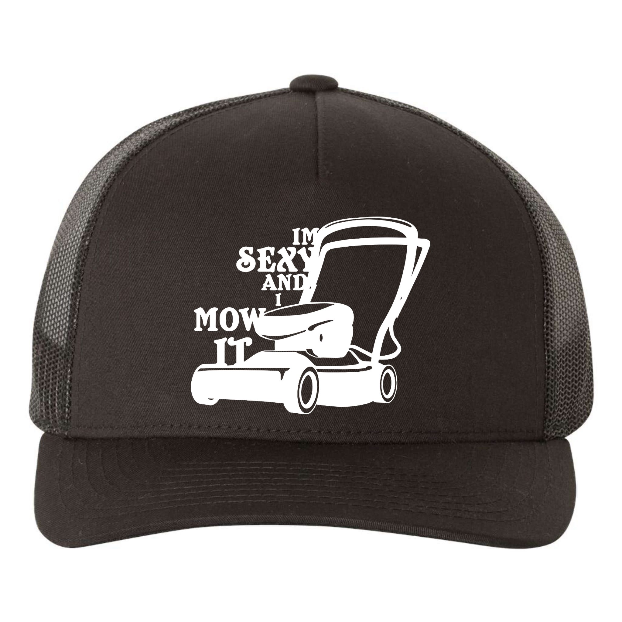 IM Sexy And I Mow It Yupoong Adult 5-Panel Trucker Hat