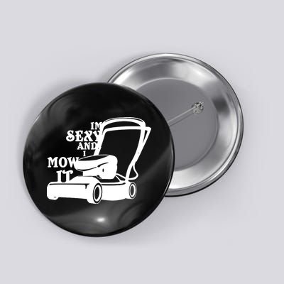 IM Sexy And I Mow It Button