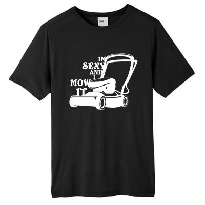 IM Sexy And I Mow It Tall Fusion ChromaSoft Performance T-Shirt