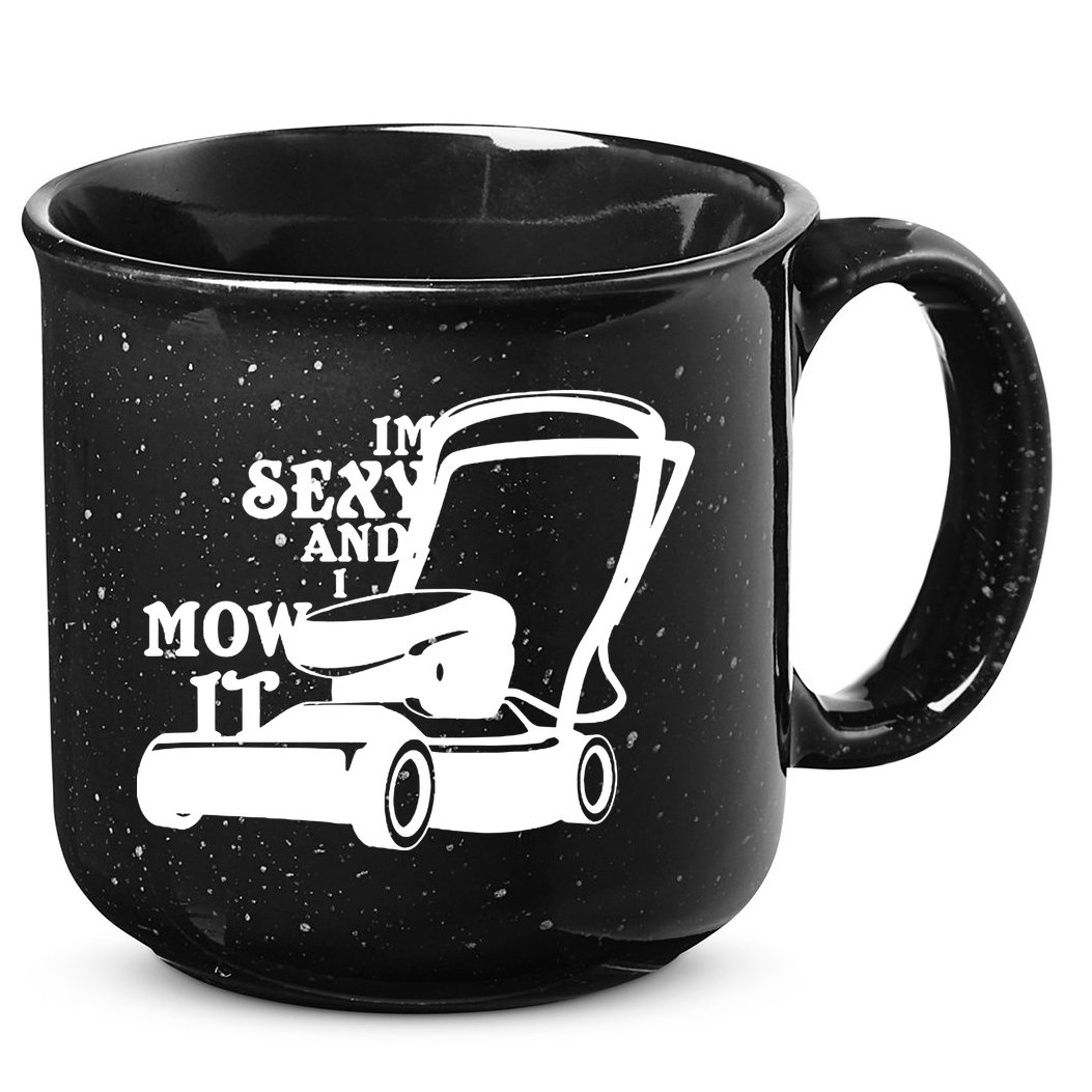 IM Sexy And I Mow It 15oz Campfire Ceramic Mug
