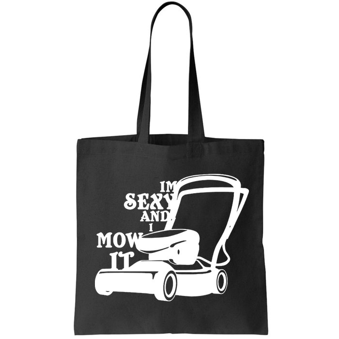 IM Sexy And I Mow It Bag