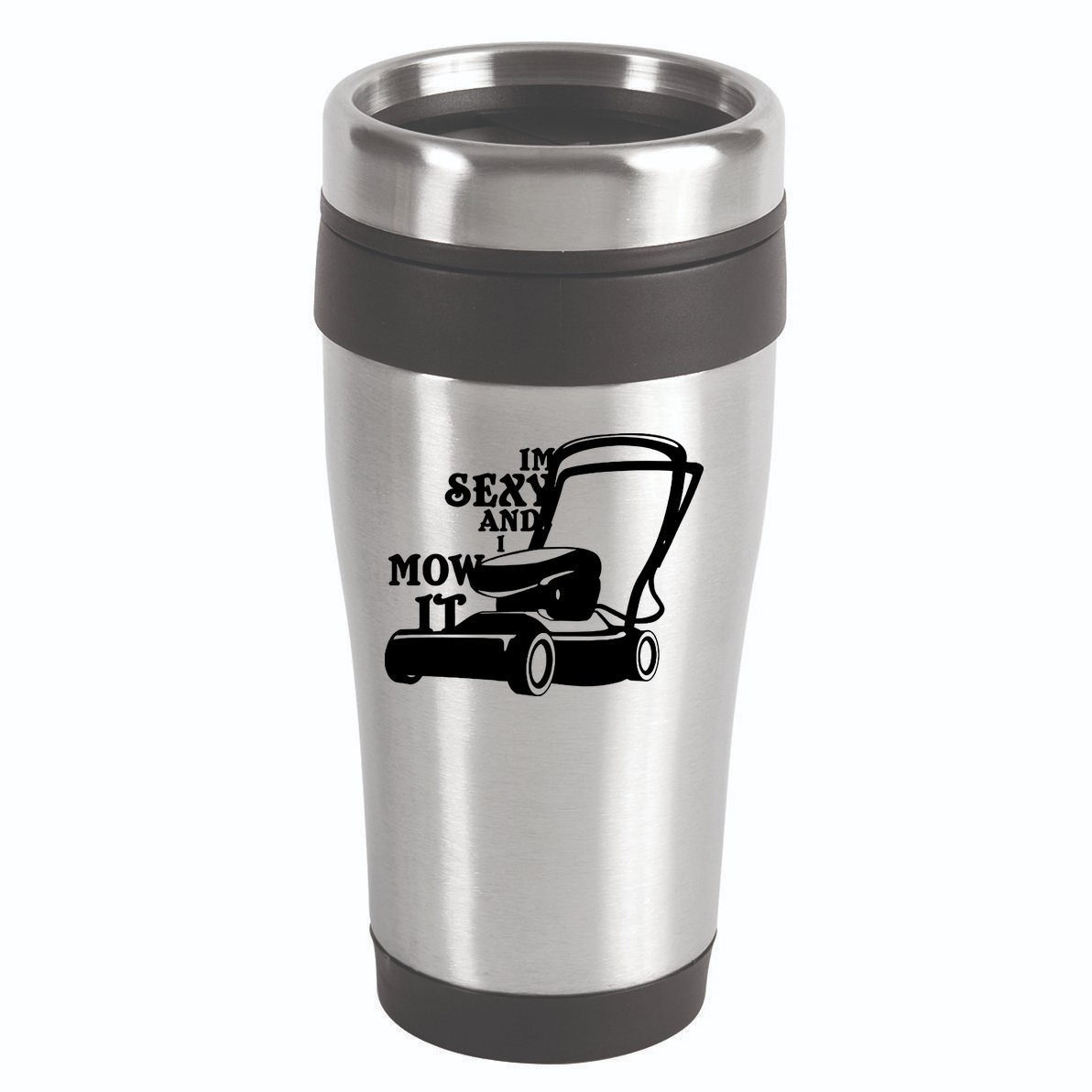 IM Sexy And I Mow It 16oz Travel Tumbler
