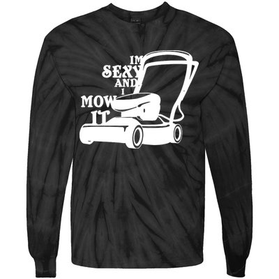IM Sexy And I Mow It Tie-Dye Long Sleeve Shirt