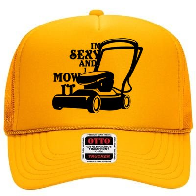 IM Sexy And I Mow It High Crown Mesh Back Trucker Hat