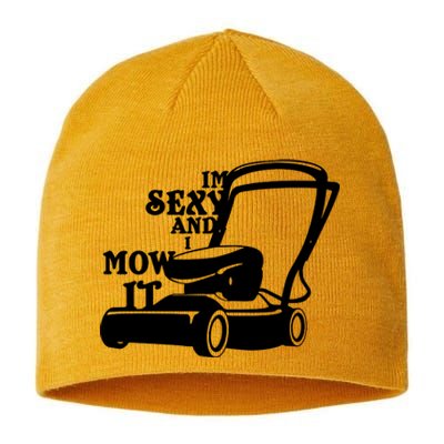 IM Sexy And I Mow It Sustainable Beanie