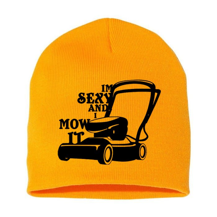 IM Sexy And I Mow It Short Acrylic Beanie