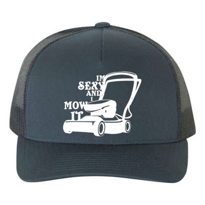 IM Sexy And I Mow It Yupoong Adult 5-Panel Trucker Hat