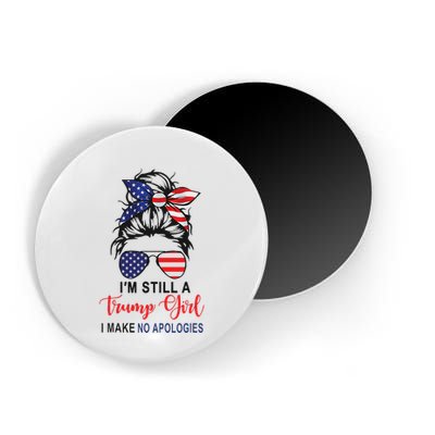 IM Still A Trump Girl Make No Apologies Patriotic American Magnet