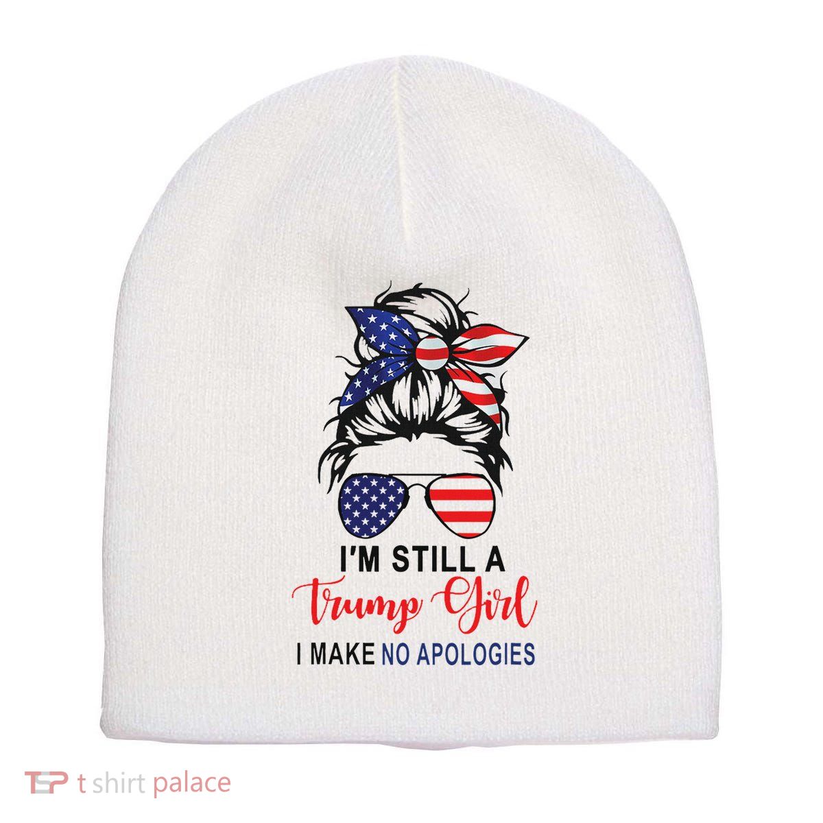 IM Still A Trump Girl Make No Apologies Patriotic American Short Acrylic Beanie