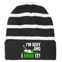 IM Sexy And I Mow It Lawn Mowing Funny Gardening Striped Beanie with Solid Band