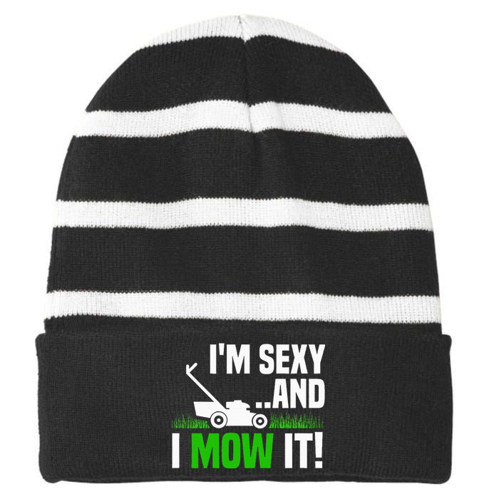 IM Sexy And I Mow It Lawn Mowing Funny Gardening Striped Beanie with Solid Band