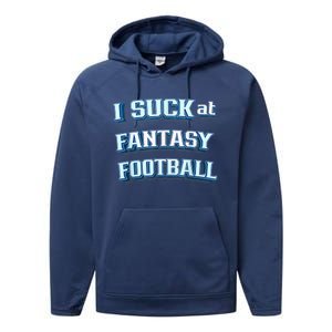 I Suck At Fantasy Football Funny Sports League Team Barstool Performance Fleece Hoodie