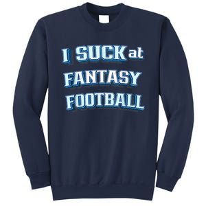 I Suck At Fantasy Football Funny Sports League Team Barstool Sweatshirt