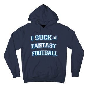 I Suck At Fantasy Football Funny Sports League Team Barstool Tall Hoodie