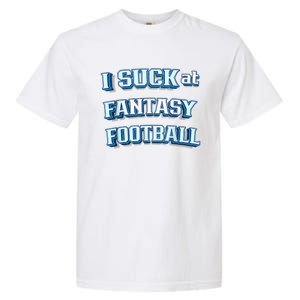 I Suck At Fantasy Football Funny Sports League Team Barstool Garment-Dyed Heavyweight T-Shirt