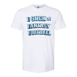 I Suck At Fantasy Football Funny Sports League Team Barstool Softstyle CVC T-Shirt