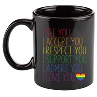 I See Accept Respect Support Admire Love You LGBTQ 11oz C Handle Ceramic Mug