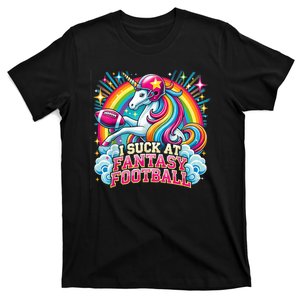 I Suck At Fantasy Football Unicorn Rainbow Loser Gilrs Gift T-Shirt