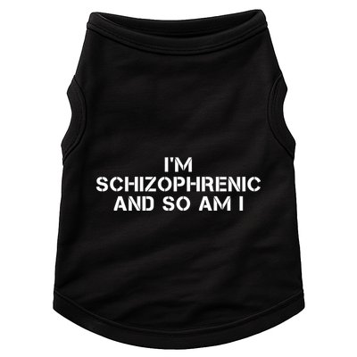 IM Schizophrenic And So Am I Doggie Tank
