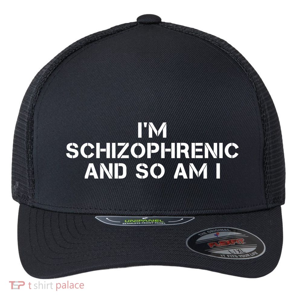 IM Schizophrenic And So Am I Flexfit Unipanel Trucker Cap