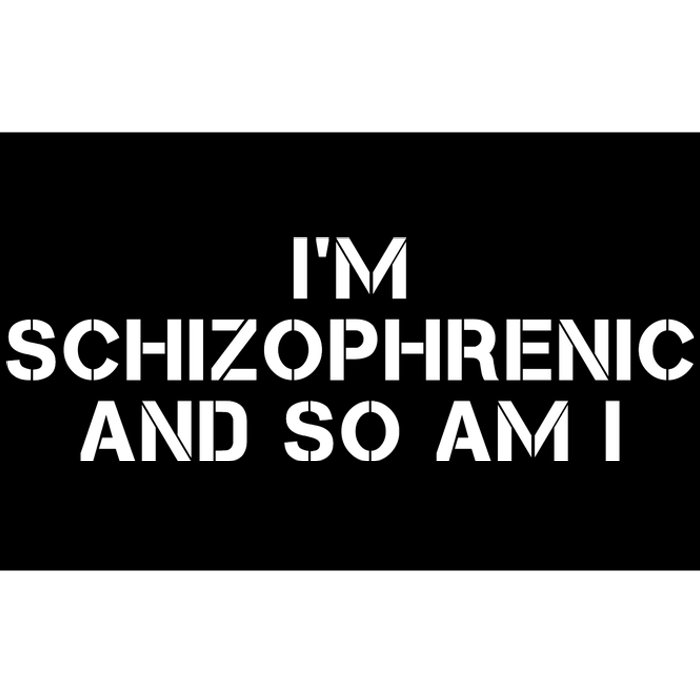 IM Schizophrenic And So Am I Bumper Sticker