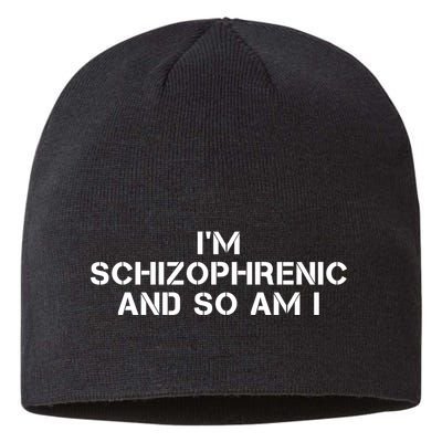 IM Schizophrenic And So Am I Sustainable Beanie