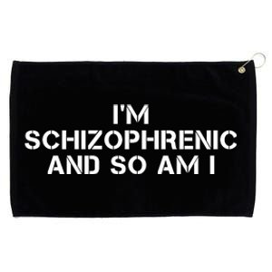 IM Schizophrenic And So Am I Grommeted Golf Towel