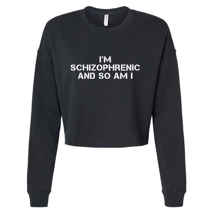 IM Schizophrenic And So Am I Cropped Pullover Crew